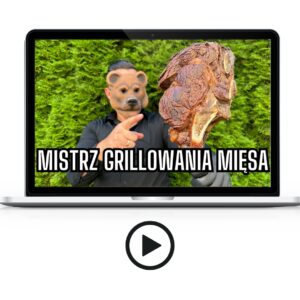 Kurs Online "Mistrz Grillowania Mięsa na każdym sprzęcie"