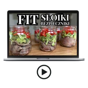 wideo-kurs "FIT Słoiki Bezpieczniki" 10 przepisów